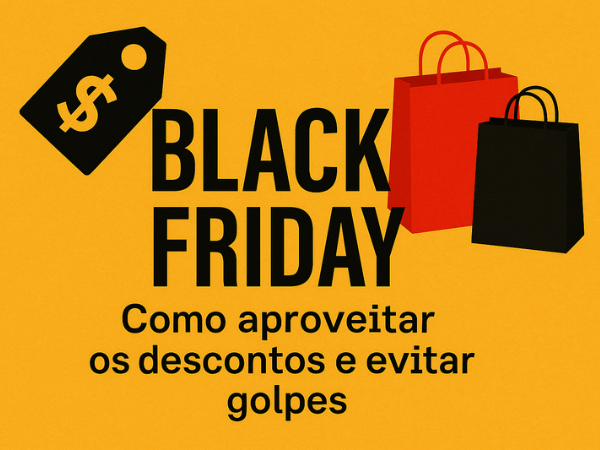 Black Friday: como identificar descontos reais e evitar golpes durante o período de promoções